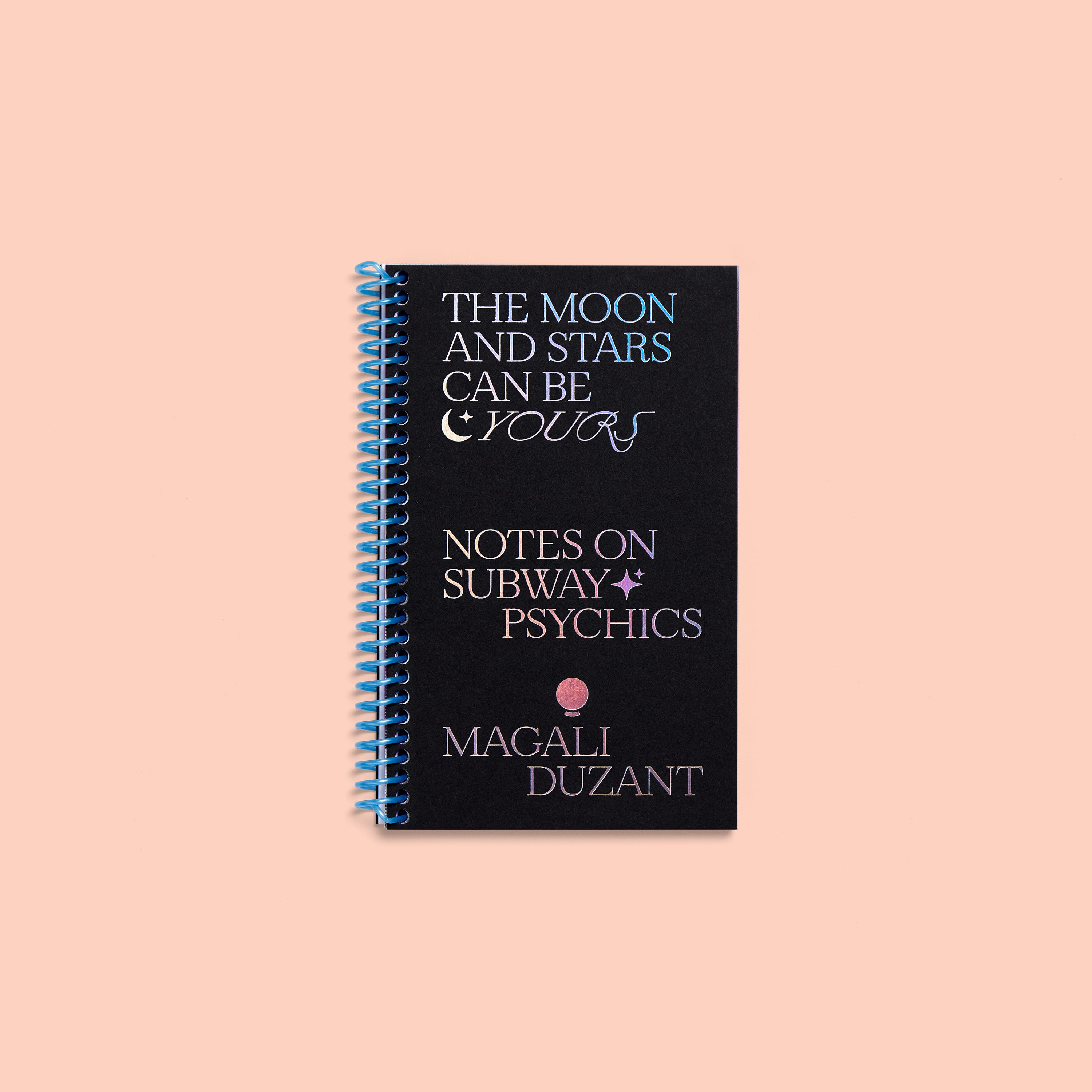 The Moon & Stars Can Be Yours: Notes On Subway Psychics - MAGALI DUZANT